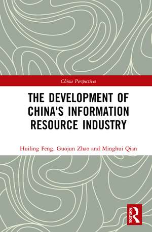 The Development of China's Information Resource Industry de Huiling Feng