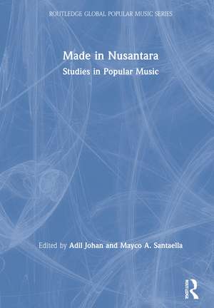Made in Nusantara: Studies in Popular Music de Adil Johan