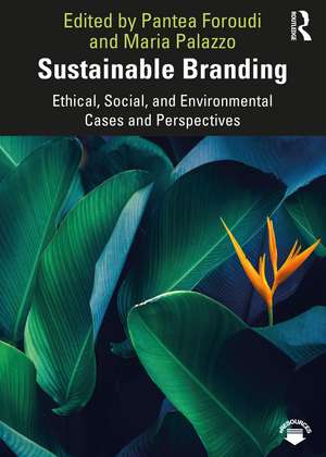 Sustainable Branding: Ethical, Social, and Environmental Cases and Perspectives de Pantea Foroudi