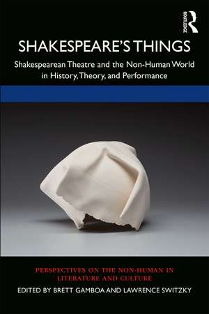 Shakespeare’s Things: Shakespearean Theatre and the Non-Human World in History, Theory, and Performance de Brett Gamboa