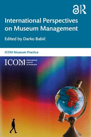 International Perspectives on Museum Management de Darko Babic