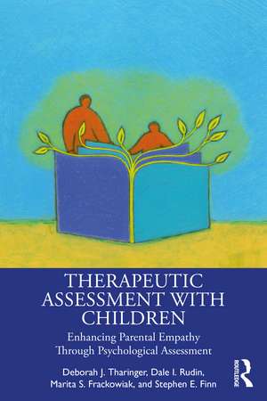 Therapeutic Assessment with Children: Enhancing Parental Empathy Through Psychological Assessment de Deborah J. Tharinger