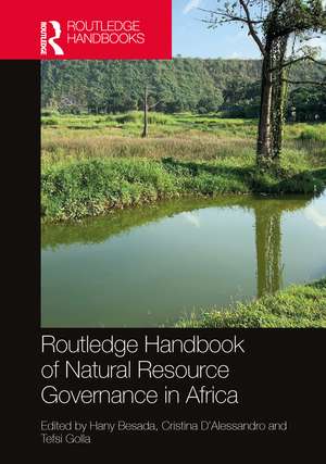 Routledge Handbook of Natural Resource Governance in Africa de Hany Besada