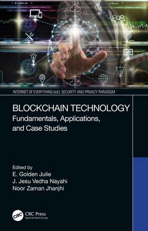 Blockchain Technology: Fundamentals, Applications, and Case Studies de E. Golden Julie