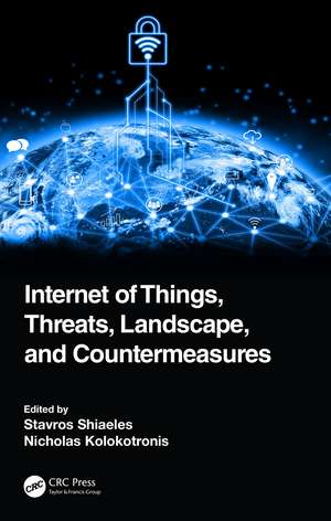 Internet of Things, Threats, Landscape, and Countermeasures de Stavros Shiaeles