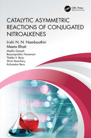 Catalytic Asymmetric Reactions of Conjugated Nitroalkenes de Irishi N.N. Namboothiri