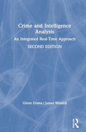 Crime and Intelligence Analysis: An Integrated Real-Time Approach de Glenn Grana