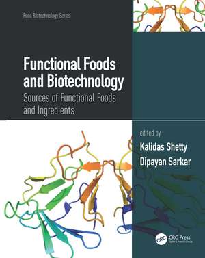 Functional Foods and Biotechnology: Sources of Functional Foods and Ingredients de Kalidas Shetty