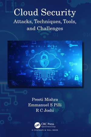 Cloud Security: Attacks, Techniques, Tools, and Challenges de Preeti Mishra