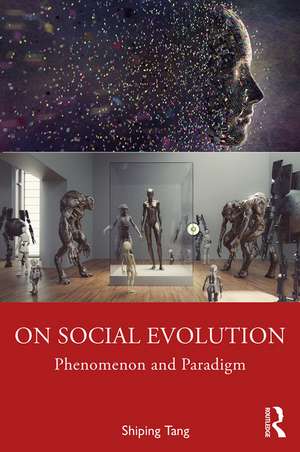 On Social Evolution: Phenomenon and Paradigm de Shiping Tang