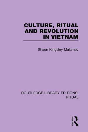 Culture, Ritual and Revolution in Vietnam de Shaun Kingsley Malarney