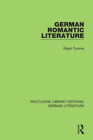 German Romantic Literature de Ralph Tymms