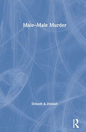 Male–Male Murder de Russell P. Dobash