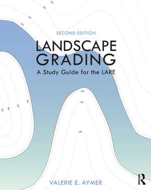 Landscape Grading: A Study Guide for the LARE de Valerie E. Aymer