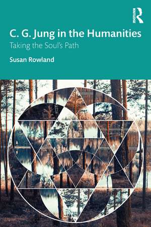 C. G. Jung in the Humanities: Taking the Soul's Path de Susan Rowland