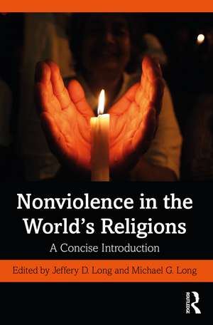 Nonviolence in the World’s Religions: A Concise Introduction de Jeffery D. Long