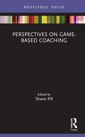 Perspectives on Game-Based Coaching de Shane Pill