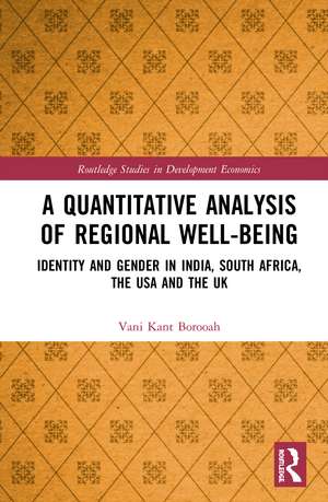 A Quantitative Analysis of Regional Well-Being: Identity and Gender in India, South Africa, the USA and the UK de Vani Kant Borooah