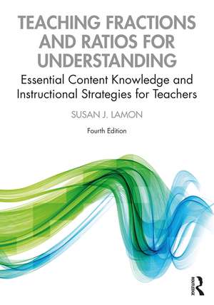 Teaching Fractions and Ratios for Understanding: Essential Content Knowledge and Instructional Strategies for Teachers de Susan J. Lamon