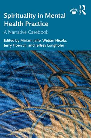 Spirituality in Mental Health Practice: A Narrative Casebook de Miriam Jaffe