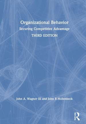 Organizational Behavior: Securing Competitive Advantage de John A. Wagner III