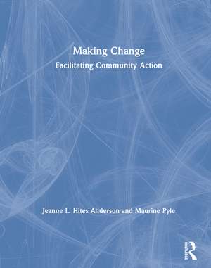 Making Change: Facilitating Community Action de Jeanne Hites Anderson