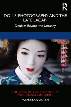 Dolls, Photography and the Late Lacan: Doubles Beyond the Uncanny de Rosalinda Quintieri