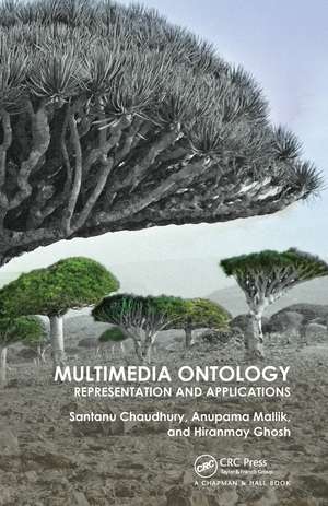 Multimedia Ontology: Representation and Applications de Santanu Chaudhury