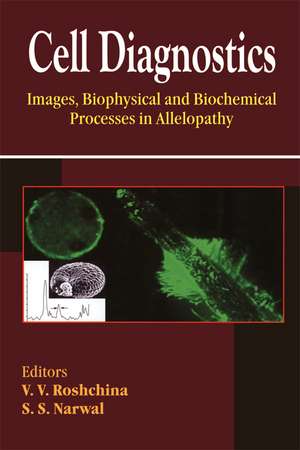 Cell Diagnostics: Images, Biophysical and Biochemical Processes in Allelopathy de V V Roshchina