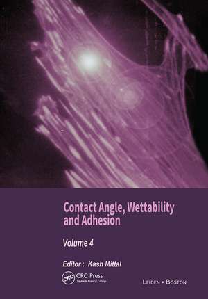 Contact Angle, Wettability and Adhesion, Volume 4 de Kash L. Mittal