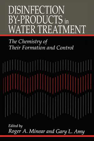 Disinfection By-Products in Water TreatmentThe Chemistry of Their Formation and Control de Roger A. Minear