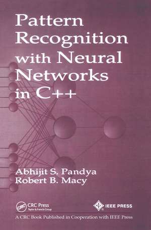 Pattern Recognition with Neural Networks in C++ de Abhijit S. Pandya