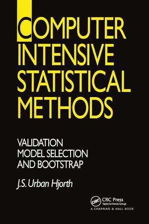 Computer Intensive Statistical Methods: Validation, Model Selection, and Bootstrap de J. S. Urban. Hjorth