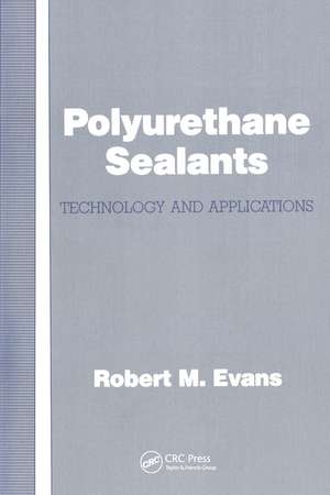 Polyurethane Sealants: Technology & Applications de Robert M. Evans