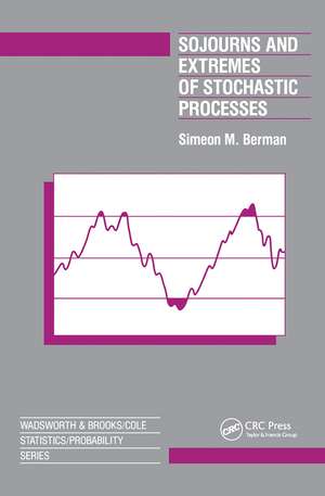 Sojourns And Extremes of Stochastic Processes de Simeon Berman