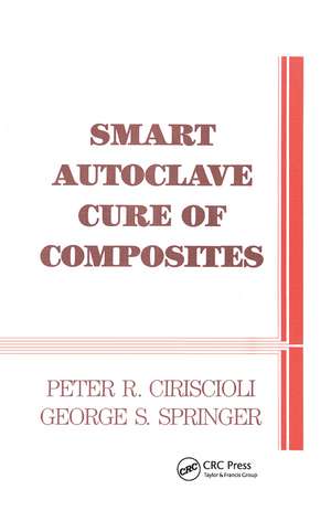 Smart Autoclave Cure of Composites de Peter R. Ciriscioli