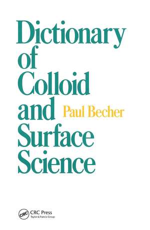 Dictionary of Colloid and Surface Science de Paul Becher