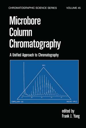 Microbore Column Chromatography: A Unified Approach to Chromatography de F. J. Yang