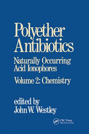 Polyether Antibiotics: Naturally Occurring Acid Ionophores--Volume 2: Chemistry de J. W. Westley