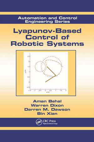 Lyapunov-Based Control of Robotic Systems de Aman Behal