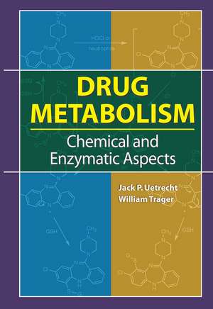 Drug Metabolism: Chemical and Enzymatic Aspects de Jack P. Uetrecht