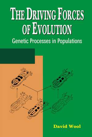 The Driving Forces of Evolution: Genetic Processes in Populations de David Wool