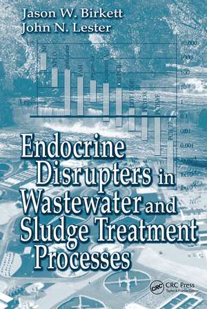 Endocrine Disrupters in Wastewater and Sludge Treatment Processes de Jason W. Birkett