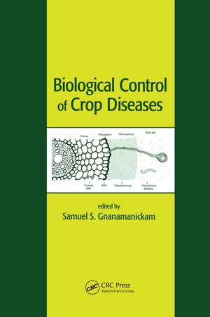 Biological Control of Crop Diseases de Samuel S. Gnanamanickam