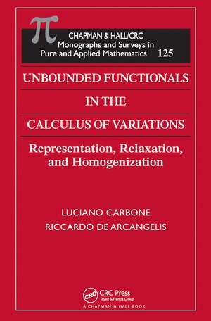 Unbounded Functionals in the Calculus of Variations: Representation, Relaxation, and Homogenization de Luciano Carbone