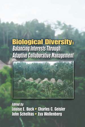 Biological Diversity: Balancing Interests Through Adaptive Collaborative Management de Louise E. Buck