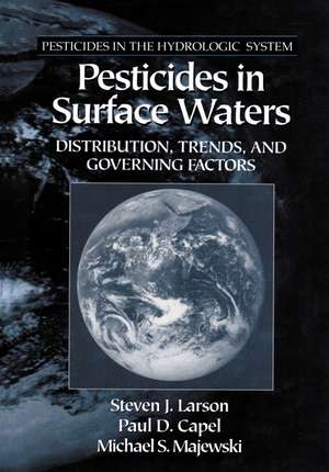 Pesticides in Surface Waters: Distribution, Trends, and Governing Factors de Steven J. Larson