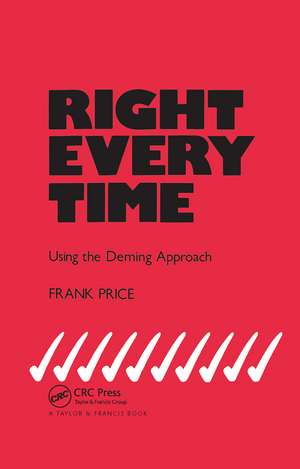 Right Every Time: Using the Deming Approach de F. Price