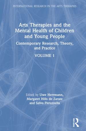 Arts Therapies and the Mental Health of Children and Young People: Contemporary Research, Theory and Practice, Volume 1 de Uwe Herrmann