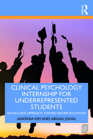 Clinical Psychology Internship for Underrepresented Students: An Inclusive Approach to Higher Education de Anatasia Kim